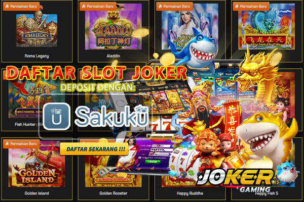 Daftar Situs Slot Joker123 Deposit Sakuku