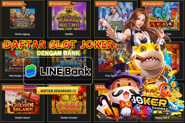 Daftar Situs Slot Joker123 Line Bank