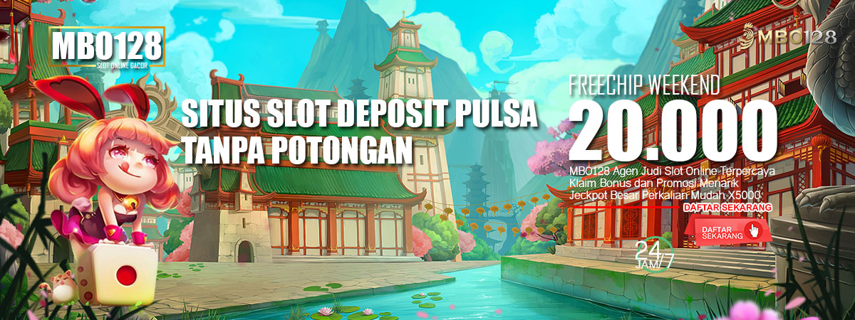 Situs Slot Deposit Pulsa Tanpa Potongan MBO128